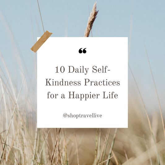 10 Daily Self-Kindness Practices for a Happier Life